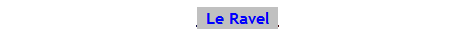 Text Box: _Le Ravel_ 